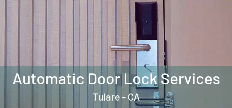 Automatic Door Lock Services Tulare - CA