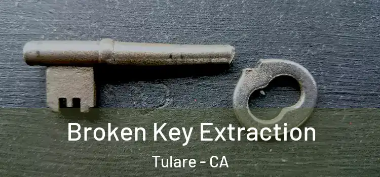 Broken Key Extraction Tulare - CA