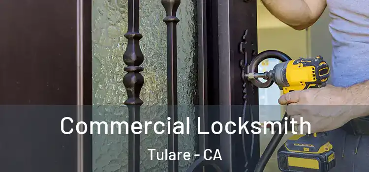 Commercial Locksmith Tulare - CA