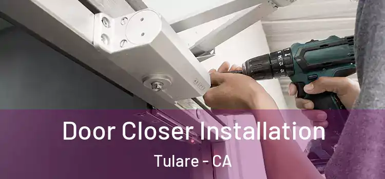 Door Closer Installation Tulare - CA