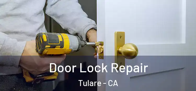 Door Lock Repair Tulare - CA