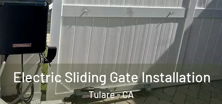 Electric Sliding Gate Installation Tulare - CA