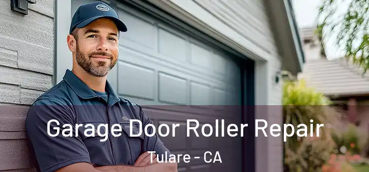  Garage Door Roller Repair Tulare - CA