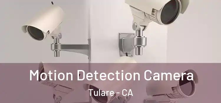  Motion Detection Camera Tulare - CA