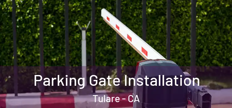 Parking Gate Installation Tulare - CA