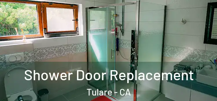 Shower Door Replacement Tulare - CA