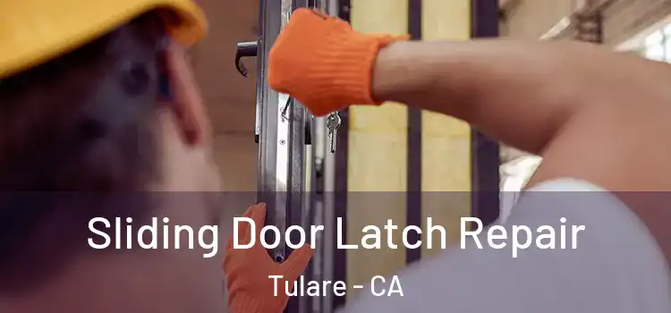Sliding Door Latch Repair Tulare - CA