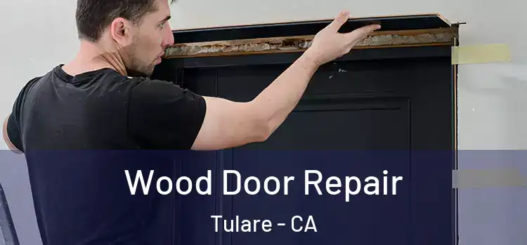 Wood Door Repair Tulare - CA